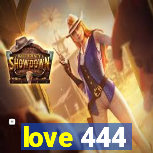 love 444